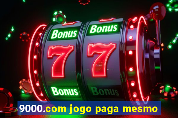 9000.com jogo paga mesmo